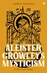 Aleister Crowley's Mysticism - Marco Visconti