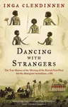 Dancing With Strangers - Inga Clendinnen