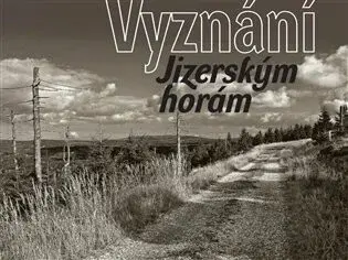 Vyznání Jizerským horám (poškozená) - Jan Šebelka, Petra Laurin, kolektiv autorů
