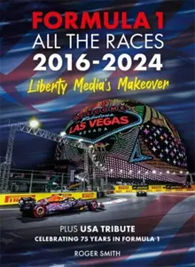 Formula 1 All the Races 2016-2024 - Roger Smith