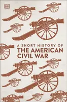 A Short History of The American Civil War - DK