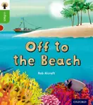 Oxford Reading Tree inFact: Oxford Level 2: Off to the Beach - Rob Alcraft