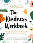 The Kindness Workbook - Dr Mary Welford, Dr Elaine Beaumont