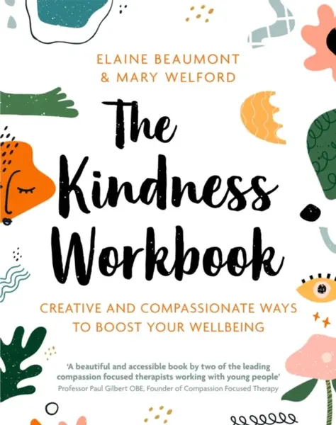 The Kindness Workbook - Dr Mary Welford, Dr Elaine Beaumont