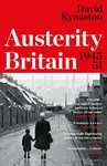 Austerity Britain, 1945-1951 - David Kynaston