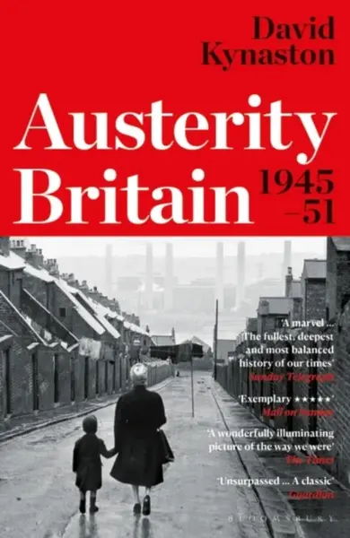 Austerity Britain, 1945-1951 - David Kynaston
