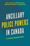Ancillary Police Powers in Canada - Akwasi Owusu-Bempah, Terry Skolnik, Richard Jochelson, John W. Burchill