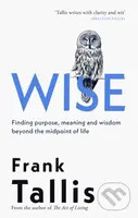 Wise (Finding Purpose, Meaning and Wisdom Beyond the Midpoint of Life) - kniha z kategorie Odborné a naučné