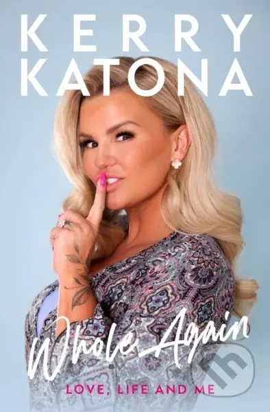 Kerry Katona: Whole Again (Love, Life and Me) - Kerry Katona - kniha z kategorie Zdraví a životní styl