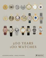 500 Years, 100 Watches - Alexander Barter, Daryn Schnipper