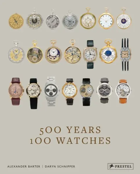 500 Years, 100 Watches - Alexander Barter, Daryn Schnipper