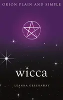 Wicca, Orion Plain and Simple - Leanna Greenaway