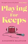 Playing for Keeps - Alexandria Bellefleur
