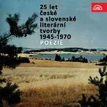 Různí interpreti – 25 let české a slovenské literární tvorby /1945-1970/ (Poezie)
