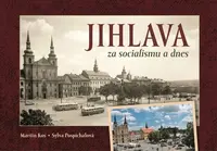 Jihlava za socialismu a dnes - Martin Kos, Sylva Pospíchalová