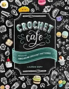 Crochet Cafe - Lauren Espy,Crochet Cafe - Lauren Espy