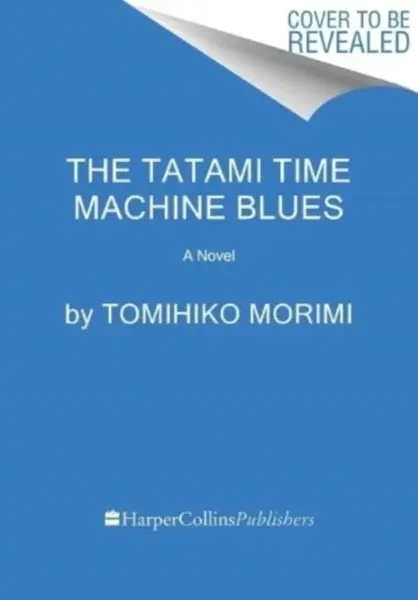 The Tatami Time Machine Blues - Tomihiko Morimi