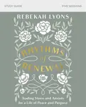 Rhythms of Renewal Bible Study Guide - Rebekah Lyons