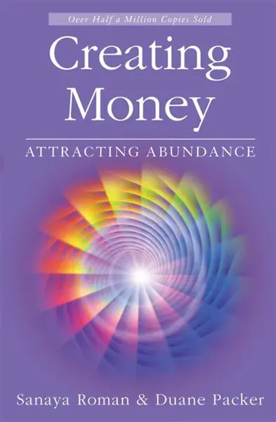 Creating Money - Sanaya Roman, Duane Packer