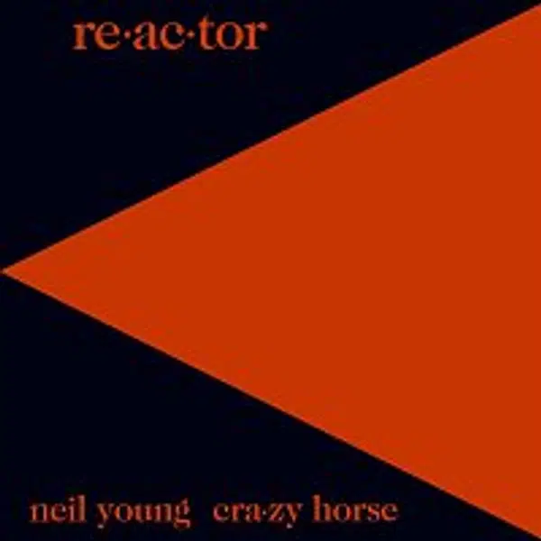 Neil Young & Crazy Horse – Re-ac-tor