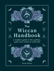 The Wiccan Handbook - Susan Bowes