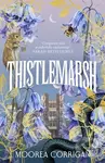 Thistlemarsh - Moorea Corrigan