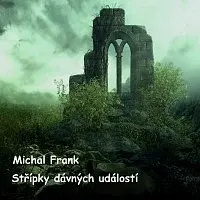 Michal Frank – Střípky dávných událostí
