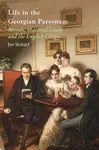 Life in the Georgian Parsonage - Jon Stobart