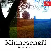 Minnesengři – Barevný sen