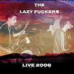 The Lazy Fuckers – Live 2006