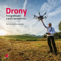 E-kniha: Drony - fotografování z ptačí perspektivy od Juračka Jan Petr