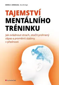 E-kniha: Tajemství mentálního tréninku od Gonzalez Daniel C.