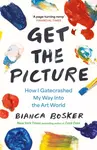Get the Picture - Bianca Bosker