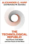The Technological Republic - Alexander C.Karp, Nicholas W.Zamiska