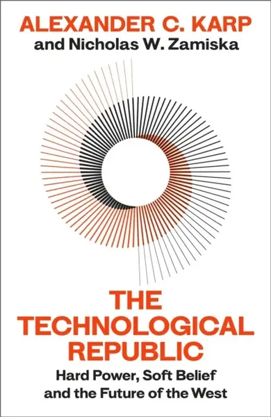 The Technological Republic - Alexander C.Karp, Nicholas W.Zamiska
