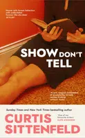 Show Don't Tell - Curtis Sittenfeld
