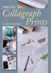 Making Collagraph Prints - Suzie MacKenzie