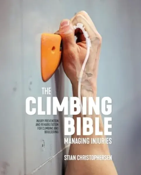 The Climbing Bible: Managing Injuries - Stian Christophersen