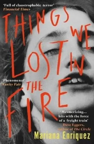 Things We Lost in the Fire - Mariana Enriquez