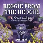 REGGIE FROM THE HEDGIE - Olivia Mulligan