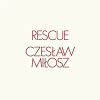 Rescue - Czeslaw Milosz