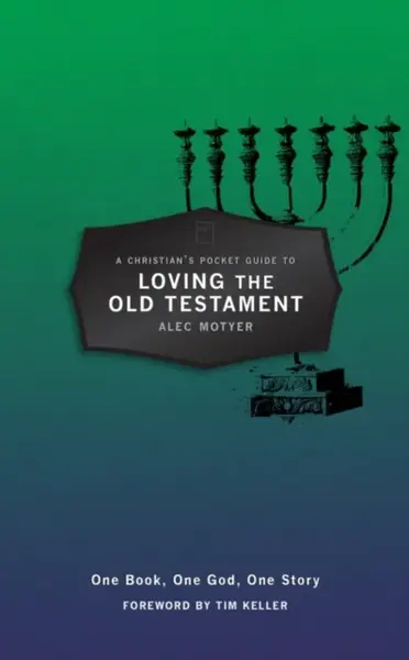 A Christian's Pocket Guide to Loving The Old Testament - Alec Motyer