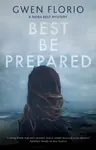 Best Be Prepared - Gwen Florio
