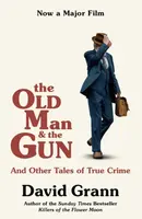 The Old Man and the Gun - David Grann