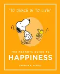 The Peanuts Guide to Happiness - Charles M. Schulz