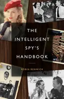 The Intelligent Spy's Handbook - Robin Renwick