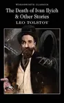 The Death of Ivan Ilyich & Other Stories - Leo Tolstoy