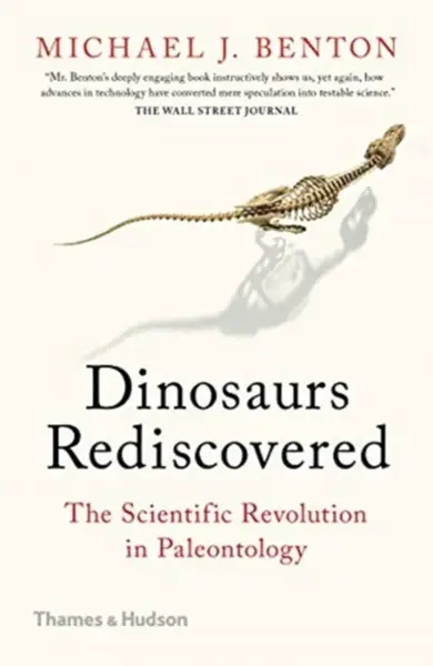 The Dinosaurs Rediscovered - Michael Benton