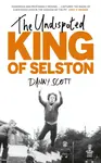 The Undisputed King of Selston - Danny Scott