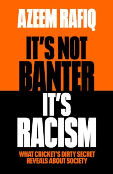 Itâ€™s Not Banter, Itâ€™s Racism - Azeem Rafiq